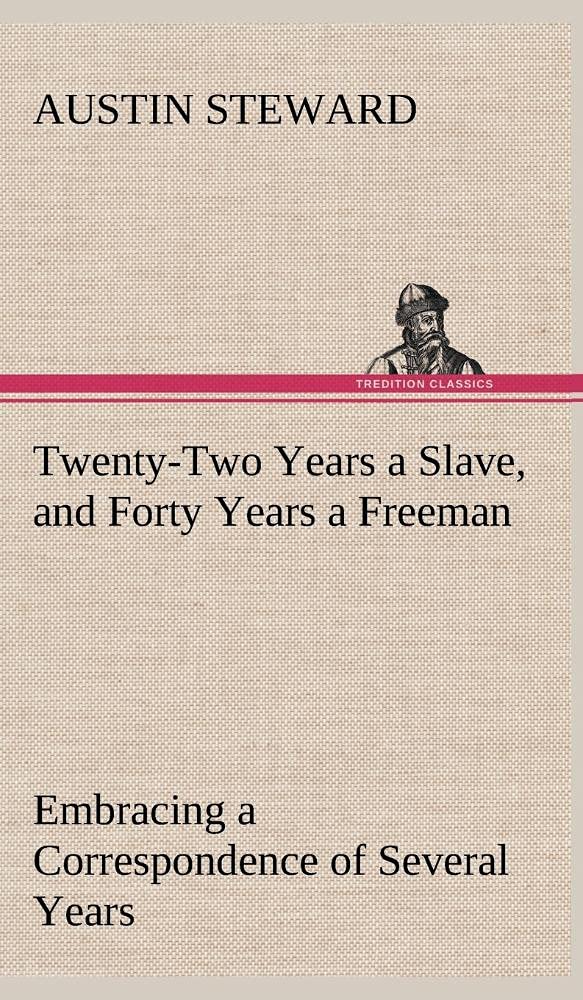 TwentyTwo Years a Slave, and Forty Years a Freeman Embracing a Correspondence of Several Years, While President of Wilberforce ,Used