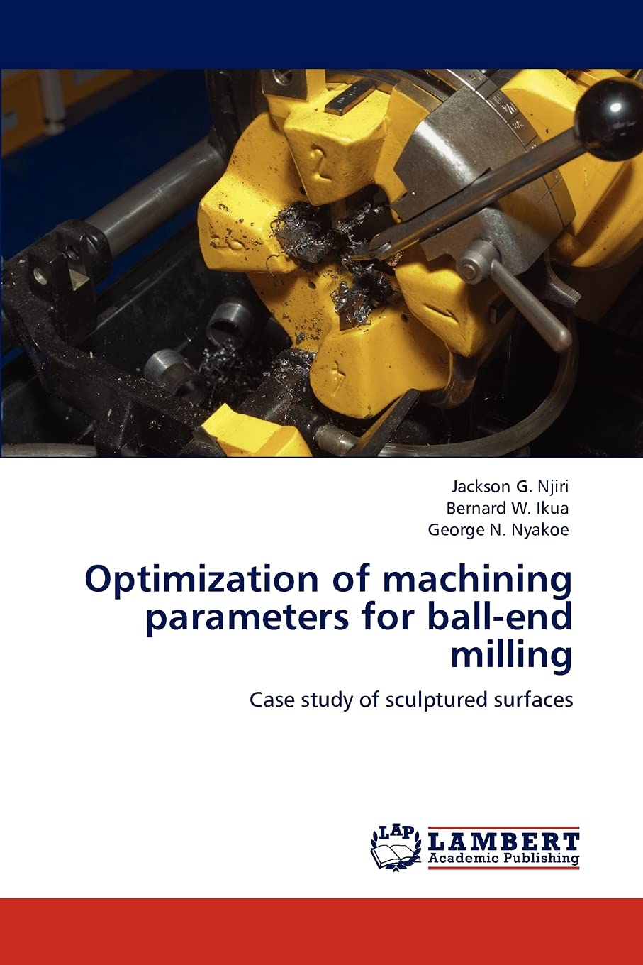 Optimization of machining parameters for ballend milling: Case study of sculptured surfaces,Used