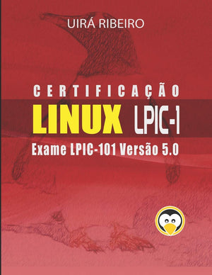 Certificao Linux para LPIC 1: Guia Completo para Exame 101 da LPI (Portuguese Edition),New