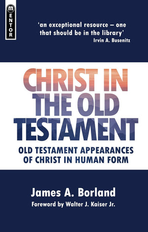 Christ in the Old Testament: Old Testament appearances of Christ in Human form,New