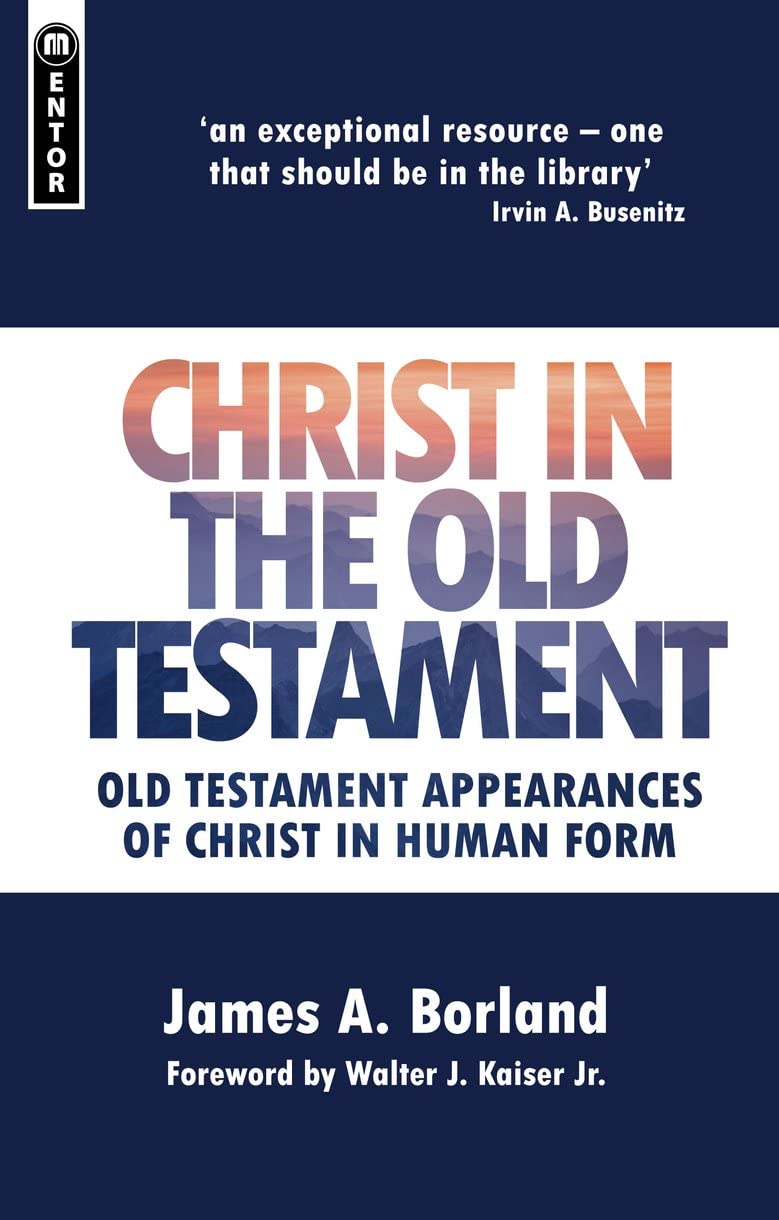 Christ in the Old Testament: Old Testament appearances of Christ in Human form,New