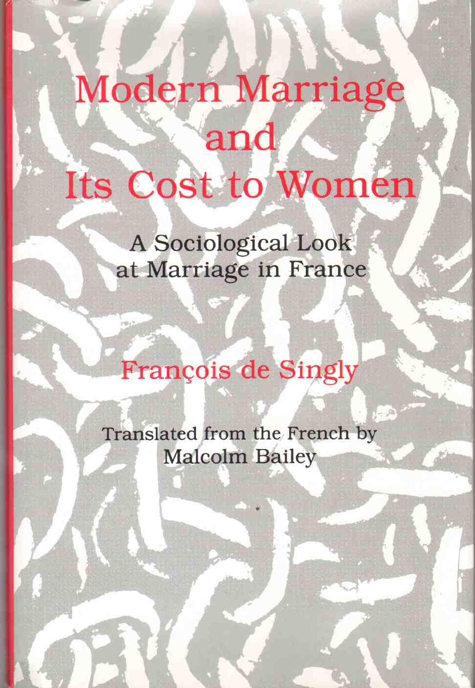 Modern Marriage and Its Cost to Women: A Sociological Look at Marriage in France,Used