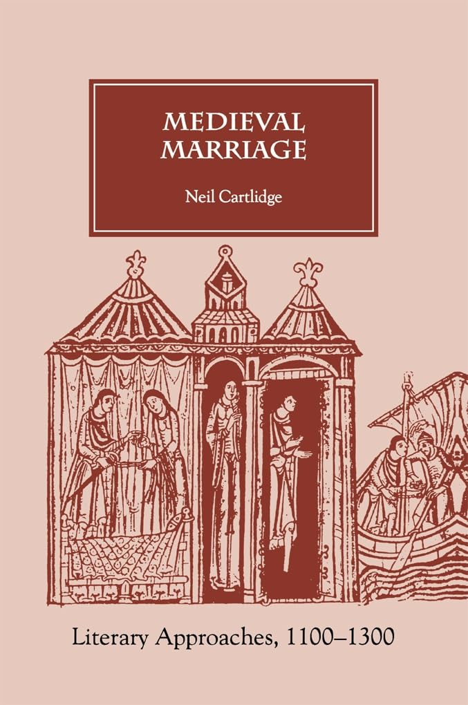 Medieval Marriage: Literary Approaches, 11001300,New
