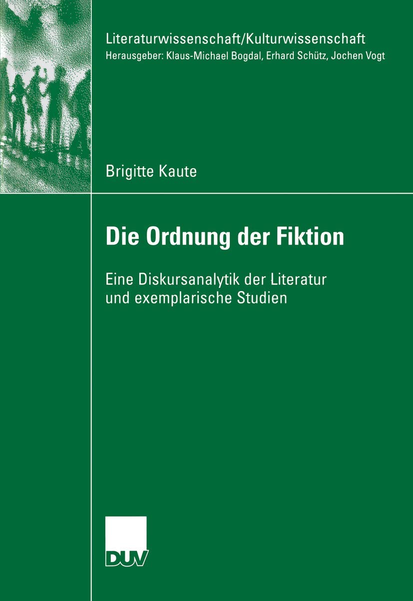 Die Ordnung der Fiktion: Eine Diskursanalytik der Literatur und exemplarische Studien (Literaturwissenschaft / Kulturwissenschaf,Used