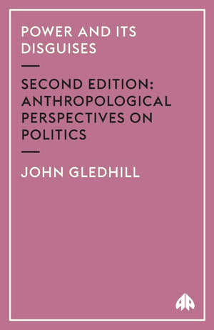 Power and Its Disguises: Anthropological Perspectives on Politics (Anthropology, Culture and Society),Used