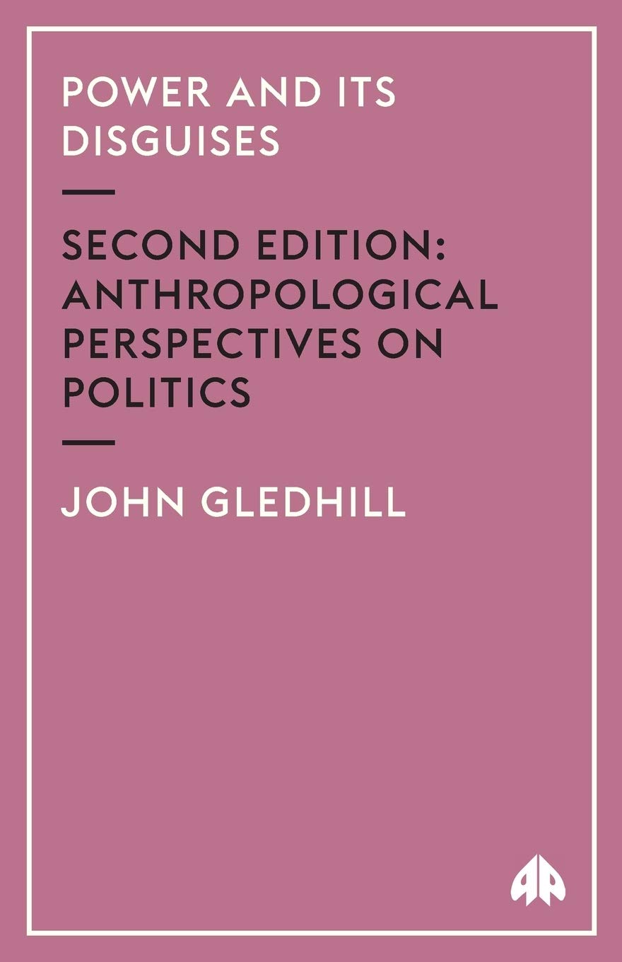 Power and Its Disguises: Anthropological Perspectives on Politics (Anthropology, Culture and Society),Used