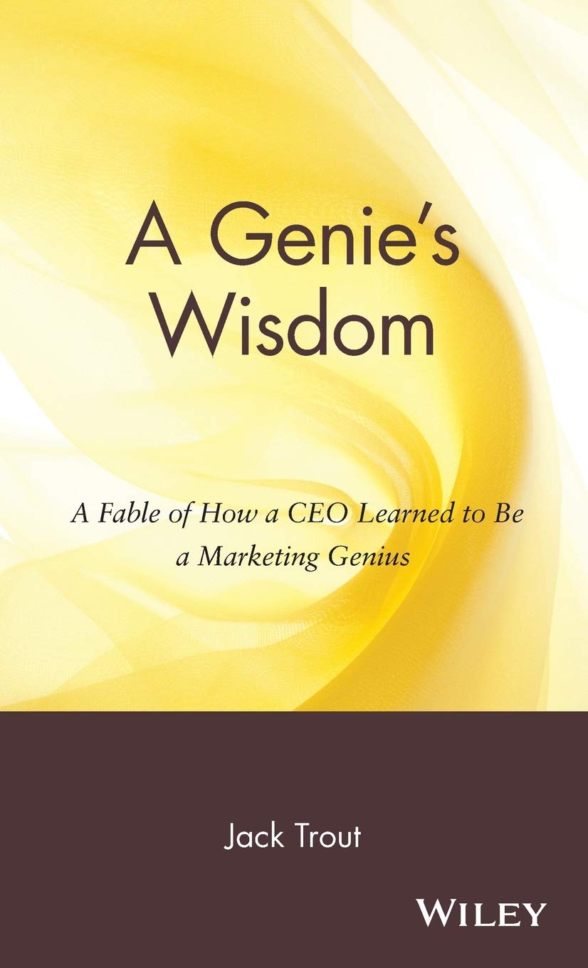 A Genie'S Wisdom: A Fable Of How A Ceo Learned To Be A Marketing Genius