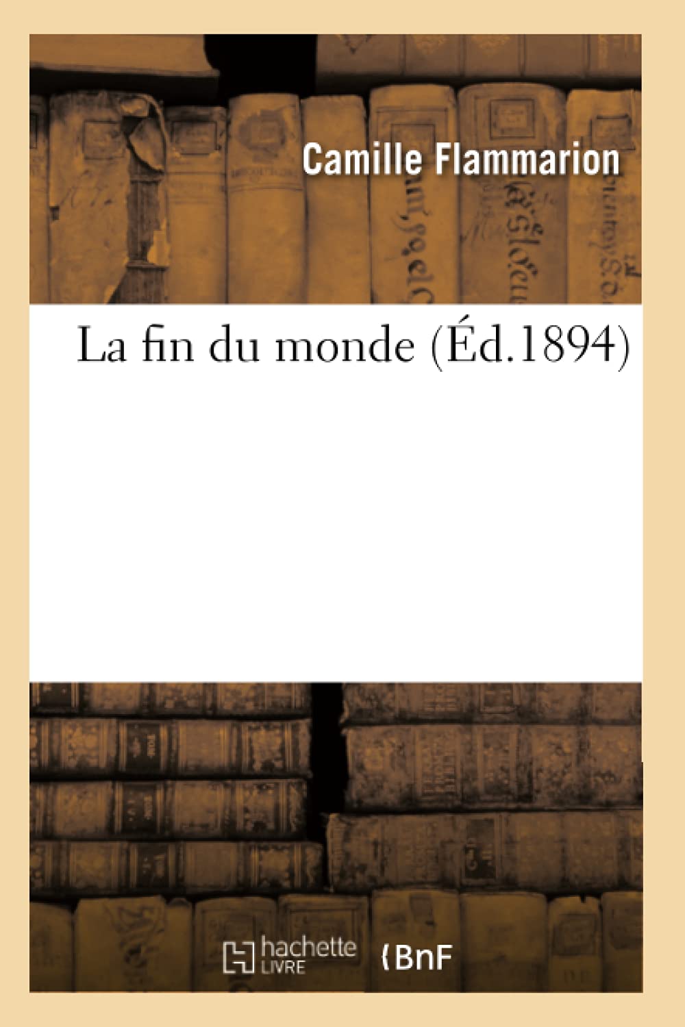 La Fin Du Monde (D.1894) (Litterature) (French Edition),New