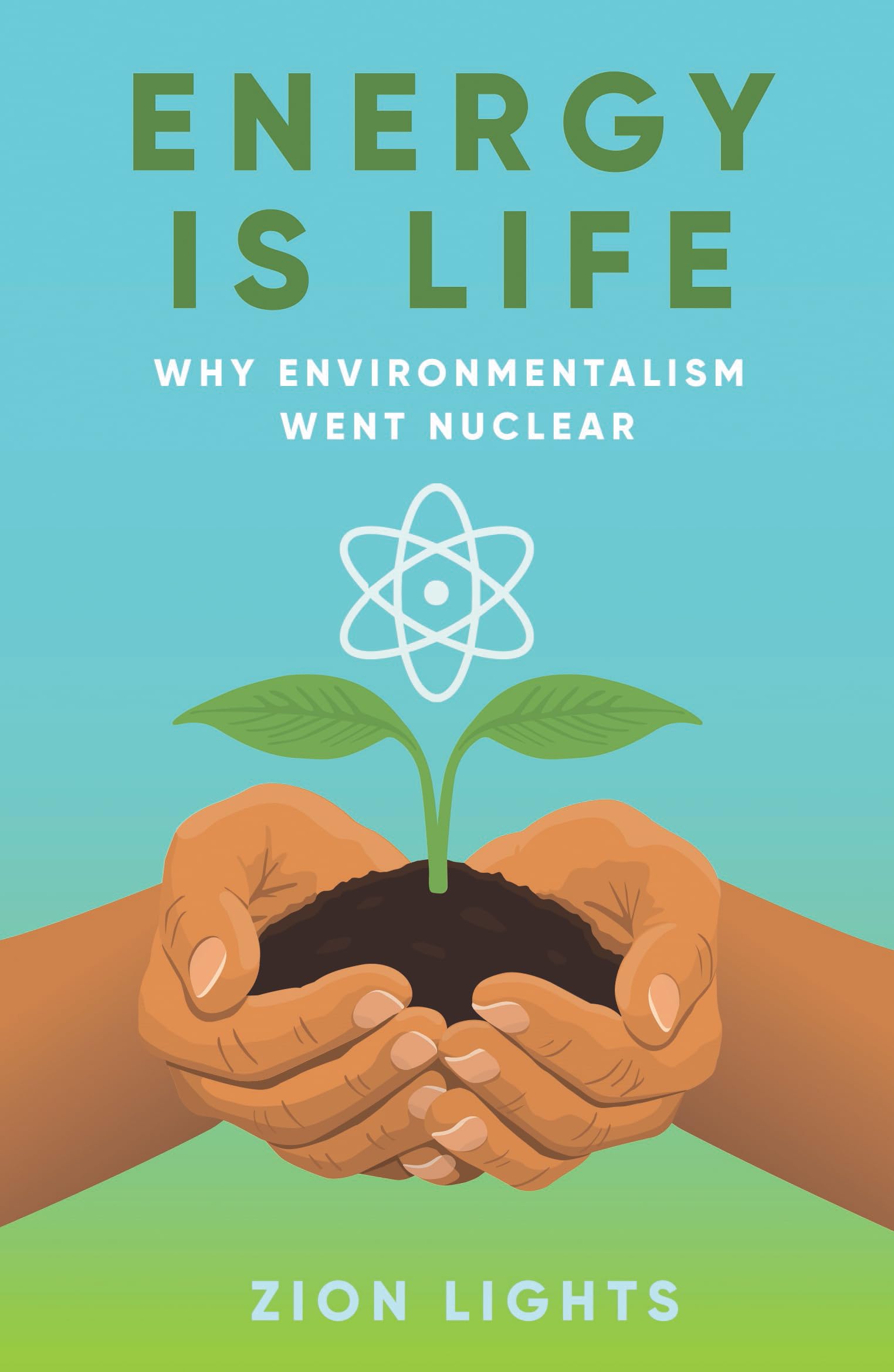 Energy Is Life: Why Environmentalism Went Nuclear
