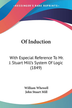 Of Induction: With Especial Reference To Mr. J. Stuart Mill's System Of Logic (1849),Used