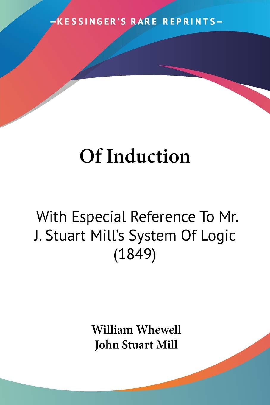 Of Induction: With Especial Reference To Mr. J. Stuart Mill's System Of Logic (1849),Used