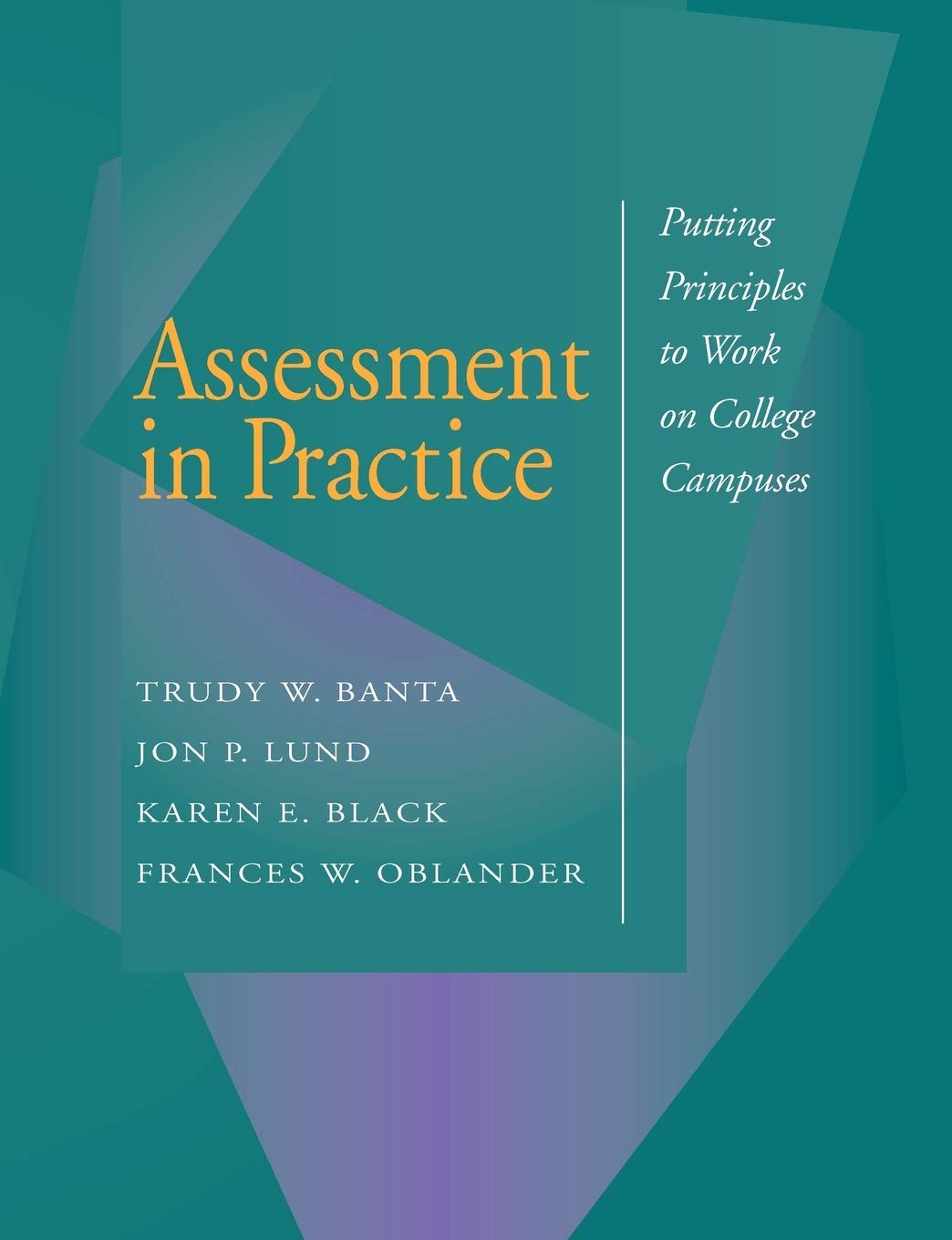 Assessment in Practice: Putting Principles to Work on College Campuses,Used