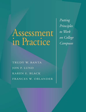 Assessment in Practice: Putting Principles to Work on College Campuses,Used