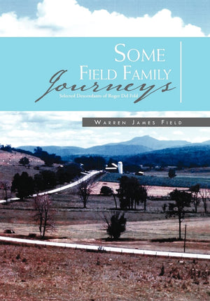 Some Field Family Journeys: Selected Descendants Of Roger Del Feld,Used