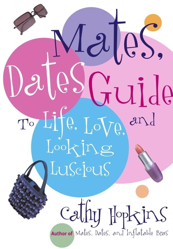 The Mates, Dates Guide to Life, Love, and Looking Luscious,Used