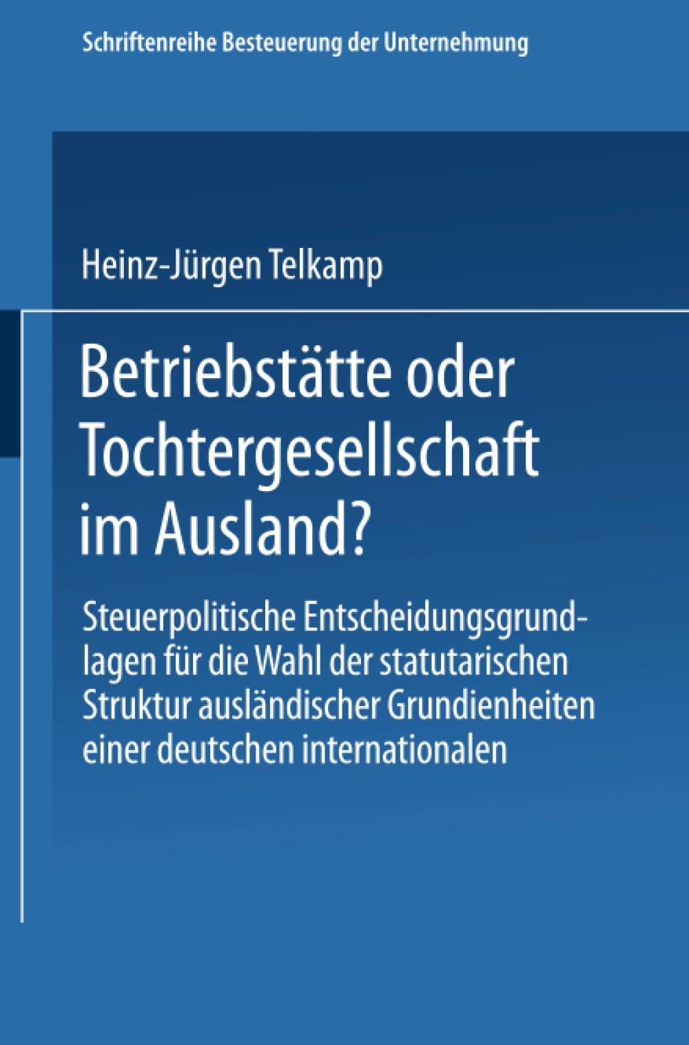 Betriebsttte oder Tochtergesellschaft im Ausland? (Schriftenreihe Besteuerung der Unternehmung) (German Edition),Used