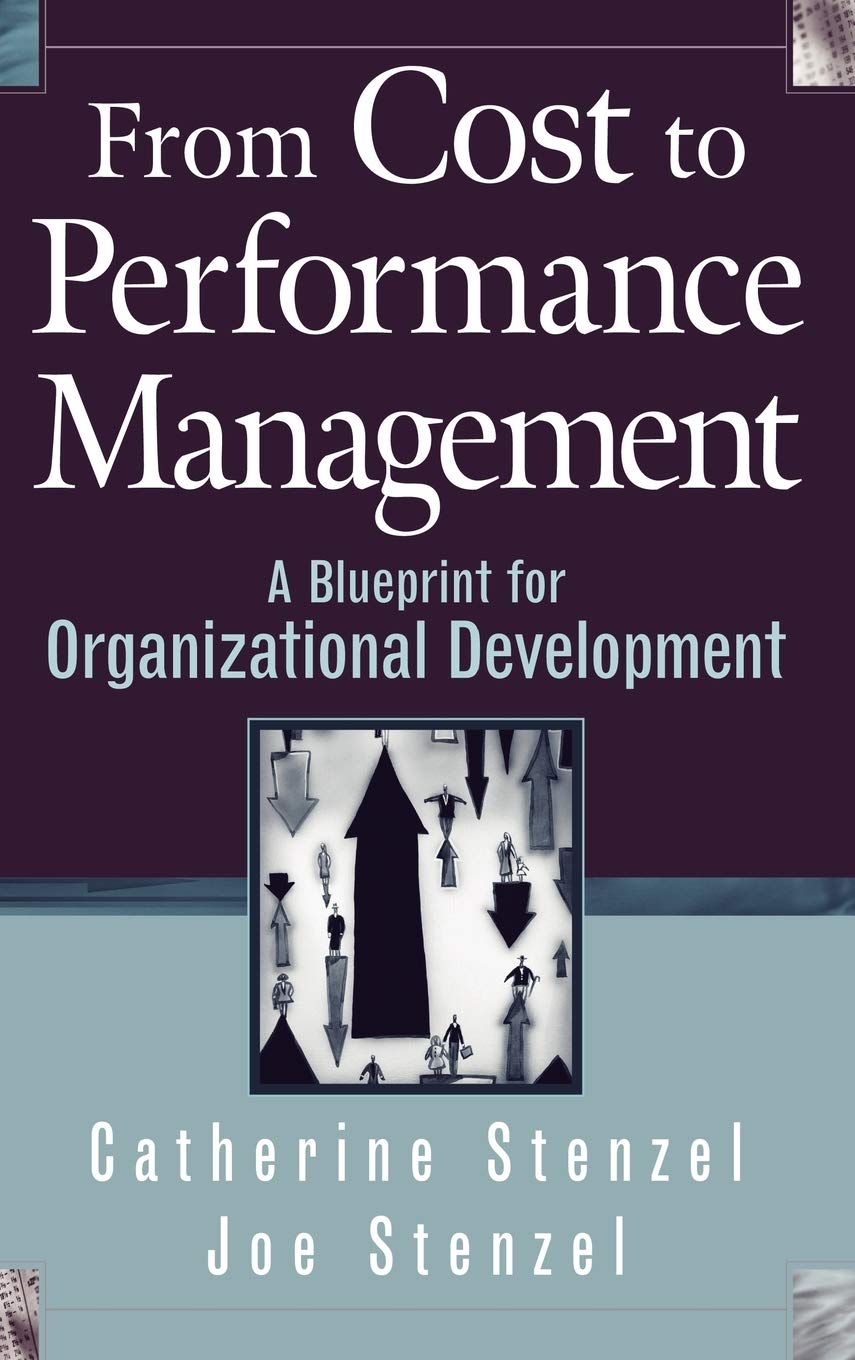 From Cost to Performance Management: A Blueprint for Organizational Development,Used