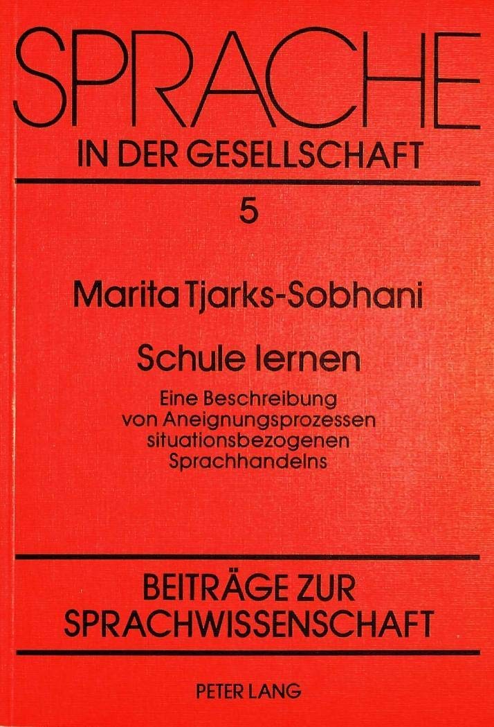 Schule lernen: Eine Beschreibung von Aneignungsprozessen situationsbezogenen Sprachhandelns (Sprache in der Gesellschaft) (Germa,Used