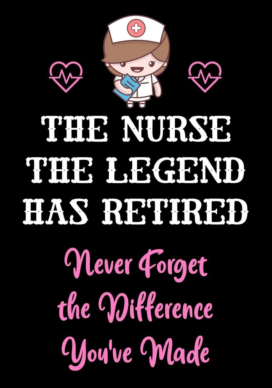 The Nurse The Legend Has Retired  Never Forget The Difference You've Made: Nurse Retirement Gifts for Women Funny  Gifts for Nu,Used
