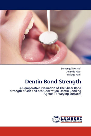 Dentin Bond Strength: A Comparative Evaluation of The Shear Bond Strength of 4th and 5th Generation Dentin Bonding Agents To Var,Used