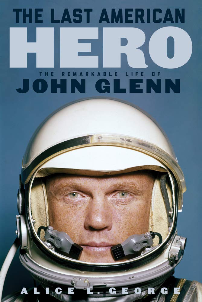The Last American Hero: The Remarkable Life of John Glenn,New
