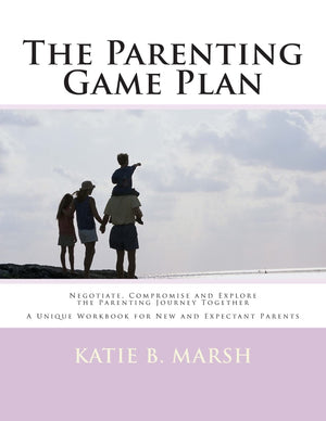 The Parenting Game Plan: Negotiate, Compromise And Explore The Parenting Journey Together,Used