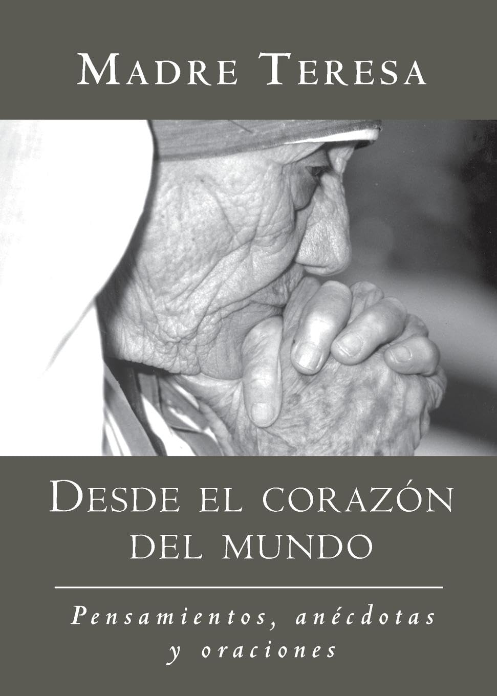 Desde el corazon del mundo: Pensamientos, anecdotas, y oraciones In the Heart of the World, SpanishLanguage Edition (Spanish Ed,Used