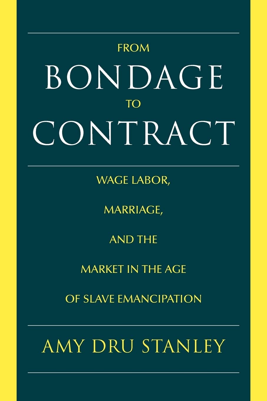 From Bondage to Contract: Wage Labor, Marriage, and the Market in the Age of Slave Emancipation,Used