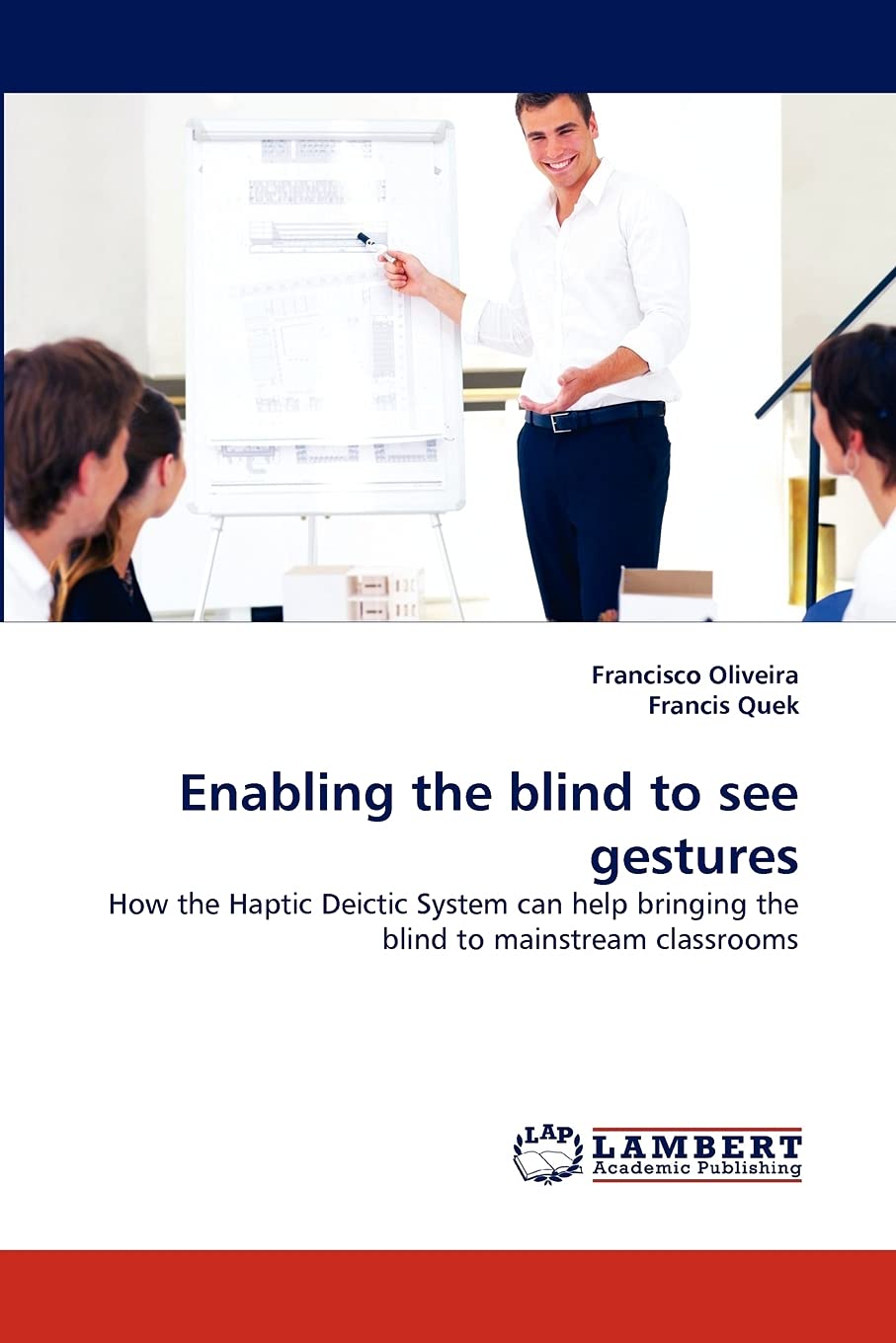 Enabling the blind to see gestures: How the Haptic Deictic System can help bringing the blind to mainstream classrooms,Used
