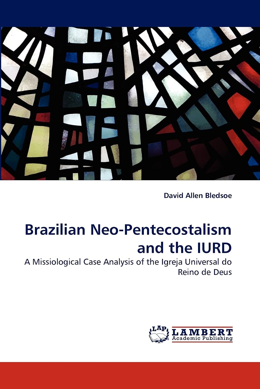 Brazilian NeoPentecostalism and the IURD: A Missiological Case Analysis of the Igreja Universal do Reino de Deus,Used