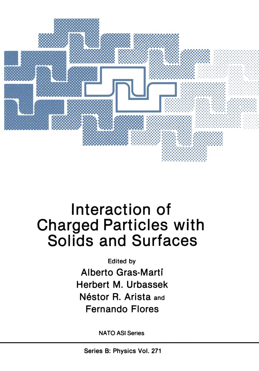 Interaction of Charged Particles with Solids and Surfaces (Nato Science Series B:),Used