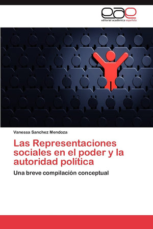 Las Representaciones sociales en el poder y la autoridad poltica: Una breve compilacin conceptual (Spanish Edition),Used
