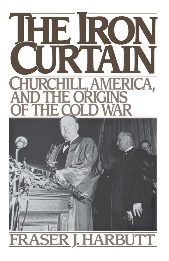 The Iron Curtain: Churchill, America, And The Origins Of The Cold War