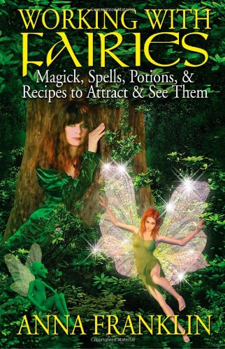 Working With Fairies: Magick, Spells, Potions & Recipes to Attract & See Them,Used