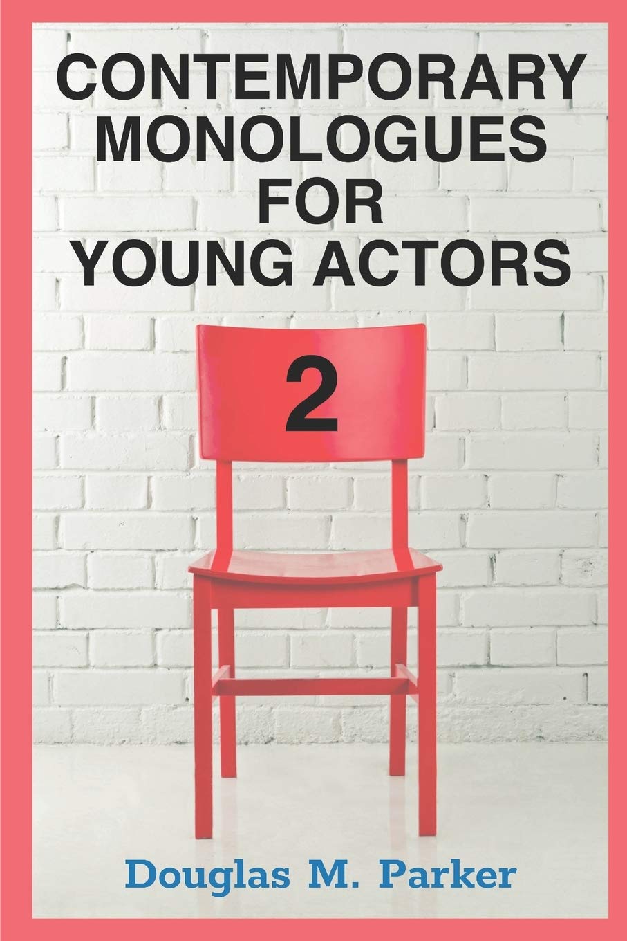 Contemporary Monologues for Young Actors 2: 54 HighQuality Monologues for Kids & Teens,Used