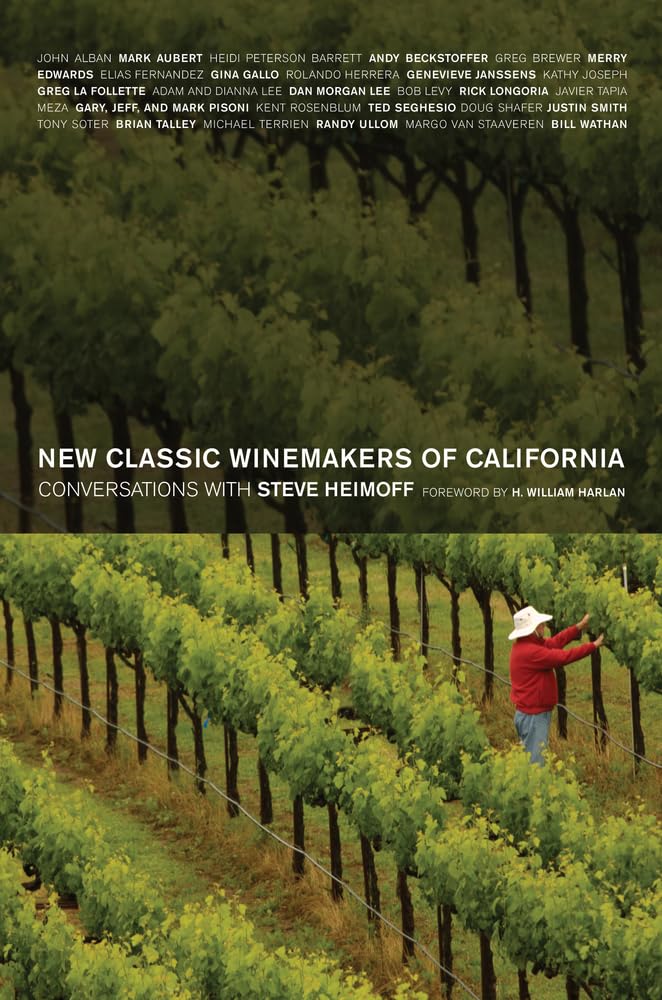 New Classic Winemakers of California: Conversations with Steve Heimoff,New