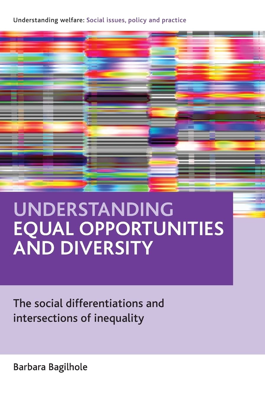 Understanding equal opportunities and diversity: The social differentiations and intersections of inequality (Understanding Welf,Used