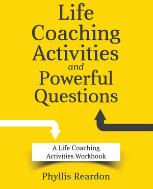 Life Coaching Activities And Powerful Questions: A Life Coaching Activities Workbook