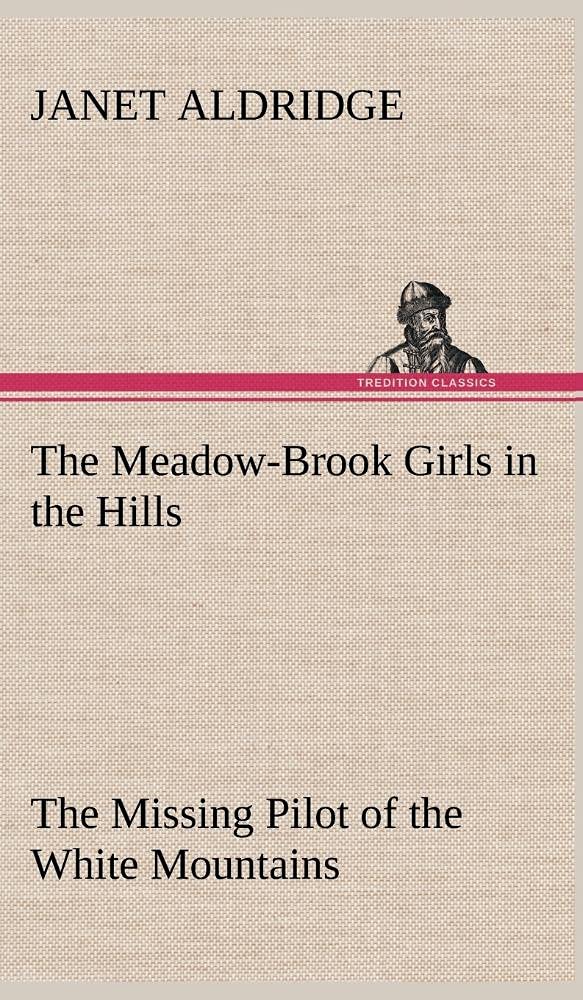 The MeadowBrook Girls in the Hills The Missing Pilot of the White Mountains,Used