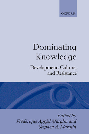 Dominating Knowledge: Development, Culture, and Resistance (WIDER Studies in Development Economics),Used