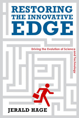 Restoring The Innovative Edge: Driving The Evolution Of Science And Technology (Innovation And Technology In The World Economy),New
