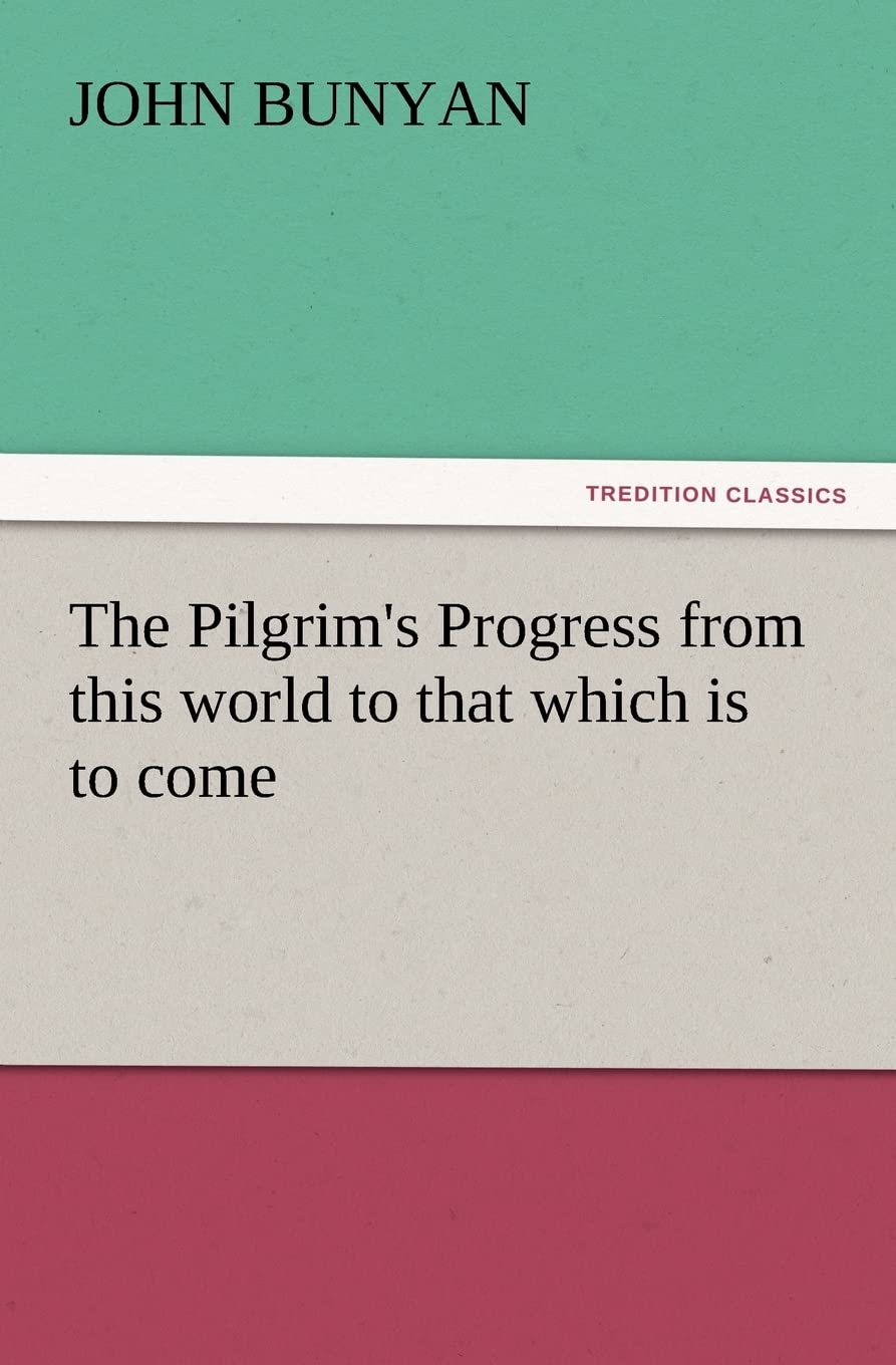 The Pilgrim's Progress from This World to That Which Is to Come,Used