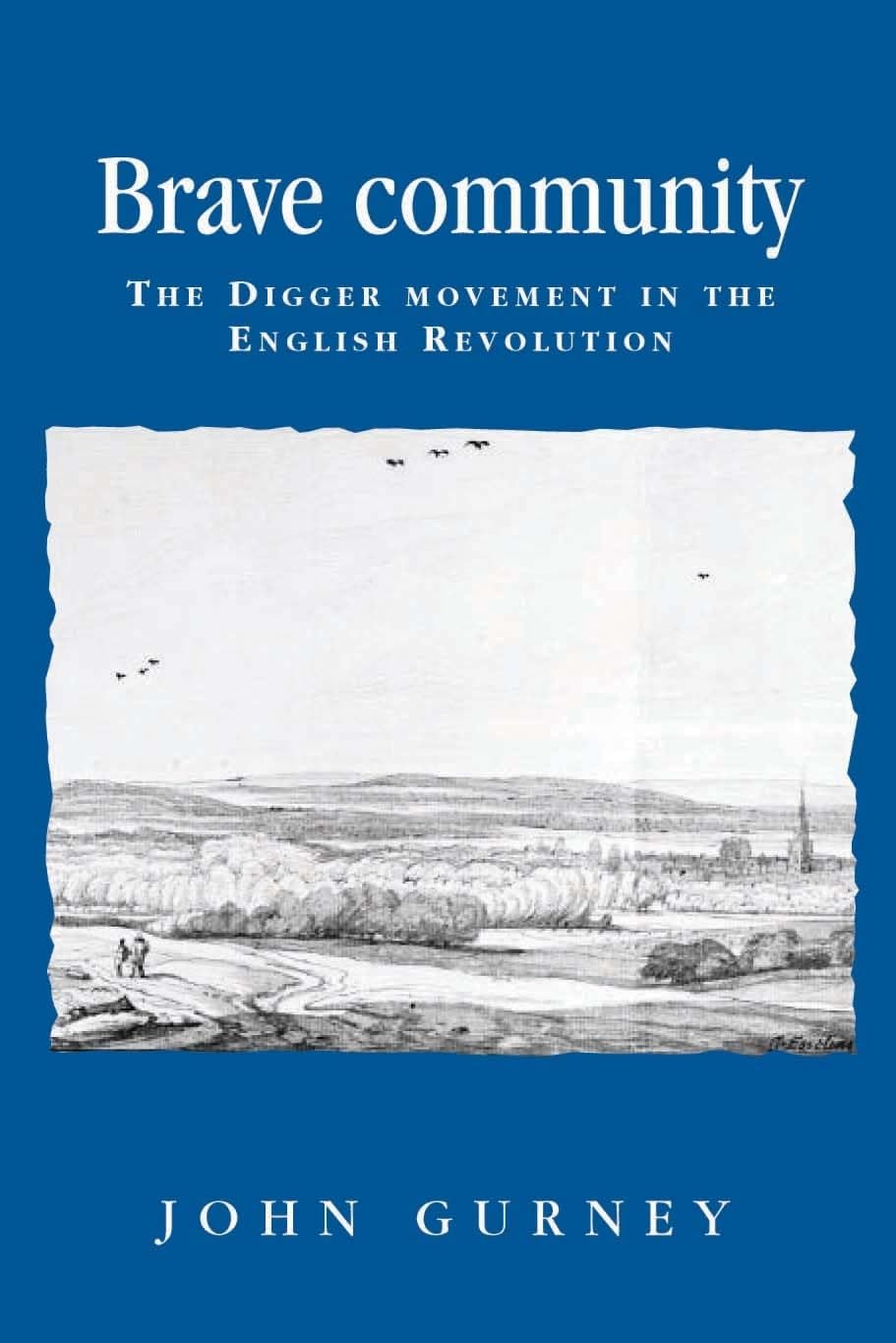 Brave community: The Digger Movement in the English Revolution (Politics, Culture and Society in Early Modern Britain),Used