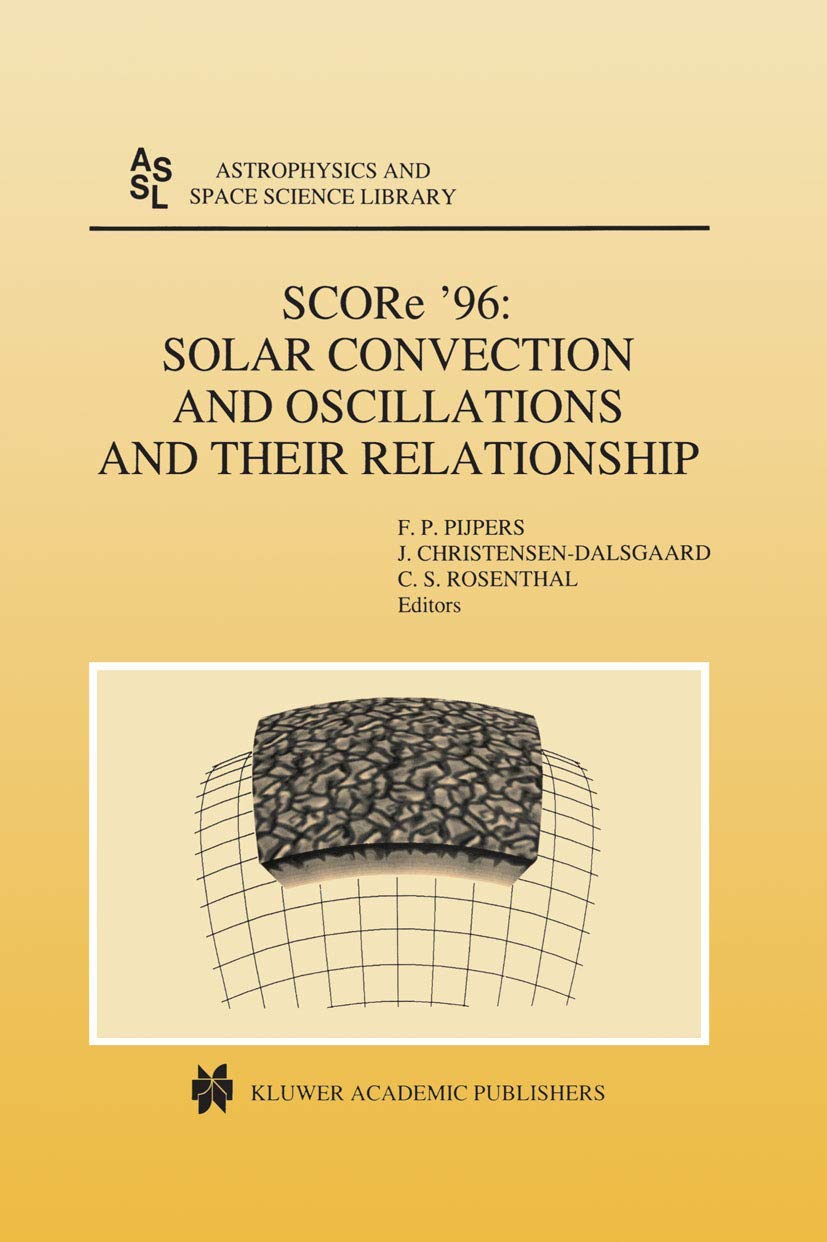 SCORe 96: Solar Convection and Oscillations and their Relationship (Astrophysics and Space Science Library, 225),Used