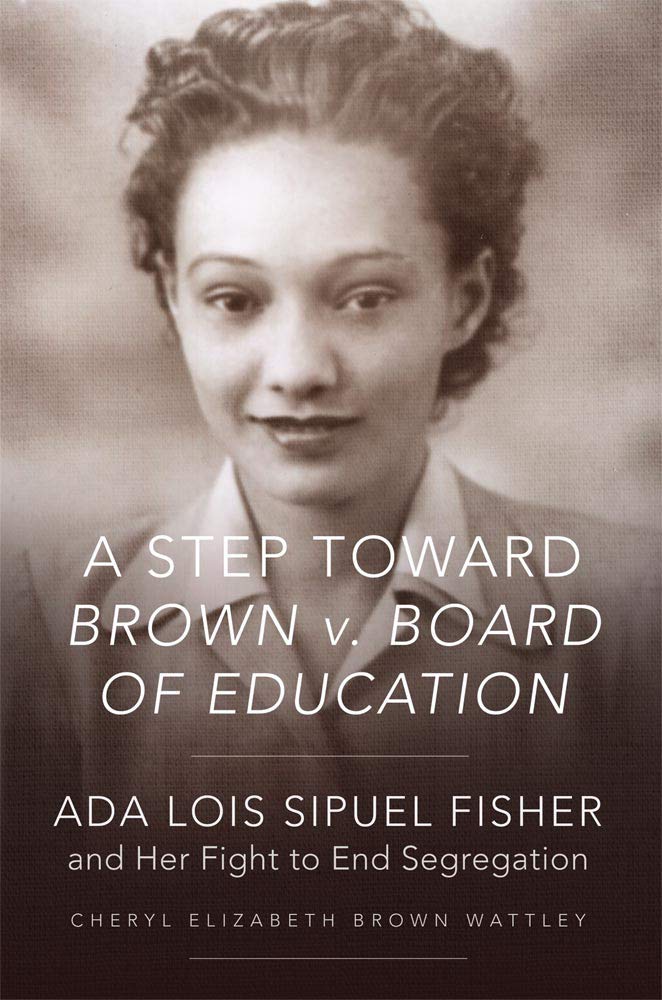 A Step Toward Brown V. Board Of Education: Ada Lois Sipuel Fisher And Her Fight To End Segregation,Used
