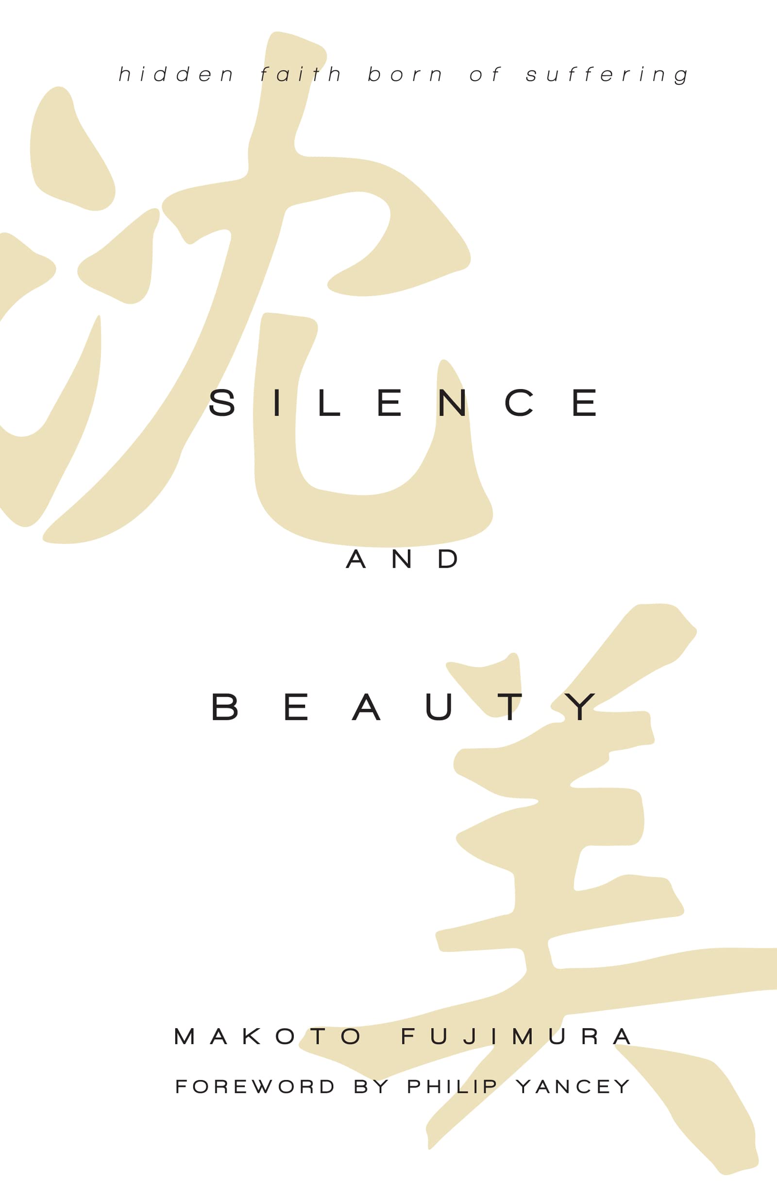Silence and Beauty: Hidden Faith Born of Suffering,New
