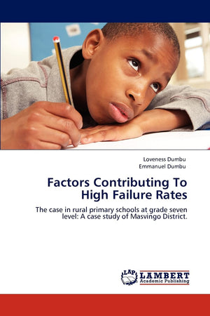 Factors Contributing To High Failure Rates: The case in rural primary schools at grade seven level: A case study of Masvingo Dis,Used