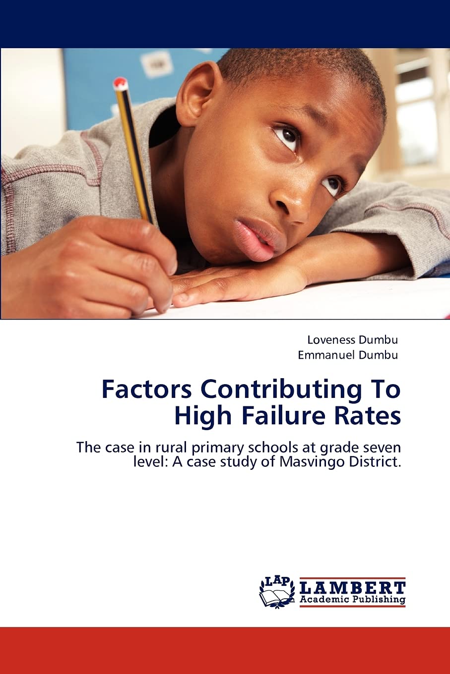 Factors Contributing To High Failure Rates: The case in rural primary schools at grade seven level: A case study of Masvingo Dis,Used