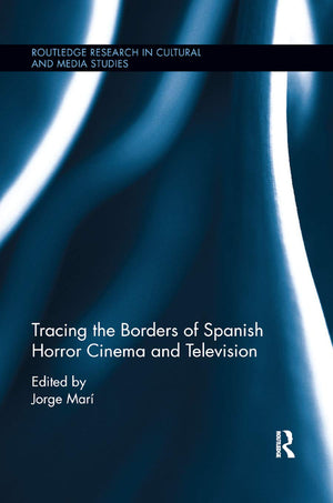 Tracing the Borders of Spanish Horror Cinema and Television (Routledge Research in Cultural and Media Studies),Used