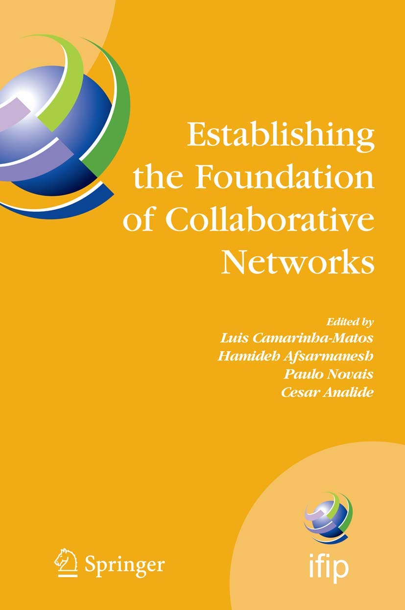 Establishing The Foundation Of Collaborative Networks: Ifip Tc 5 Working Group 5.5 Eighth Ifip Working Conference On Virtual Ent